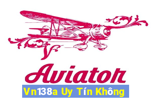 Vn138a Uy Tín Không