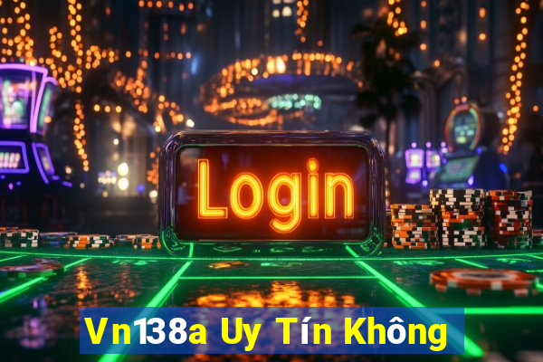 Vn138a Uy Tín Không