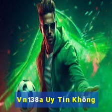 Vn138a Uy Tín Không