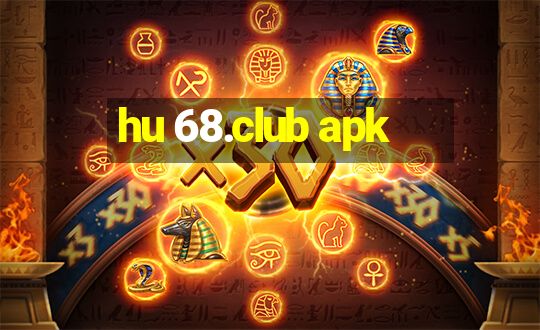 hu 68.club apk