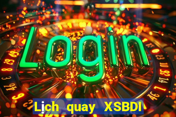 Lịch quay XSBDI ngày 9