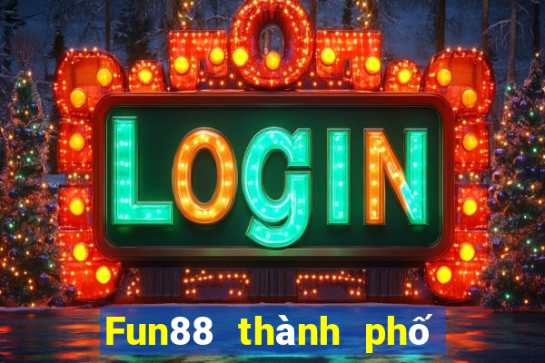 Fun88 thành phố cờ bạc trực tuyến Việt nam