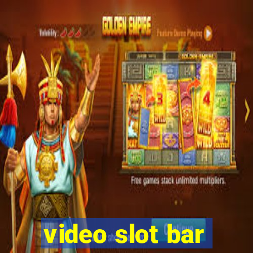 video slot bar