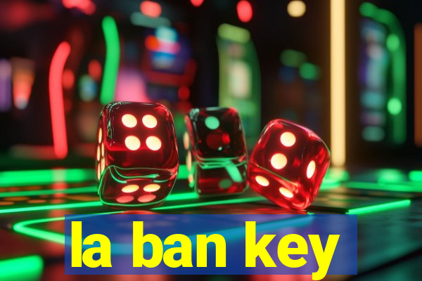 la ban key