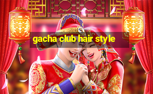 gacha club hair style