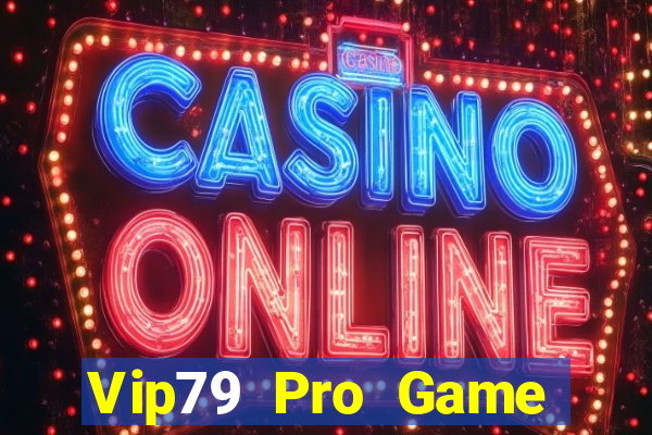 Vip79 Pro Game Bài 2022