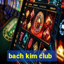 bach kim club