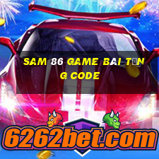 Sam 86 Game Bài Tặng Code