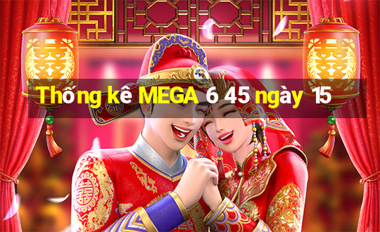 Thống kê MEGA 6 45 ngày 15