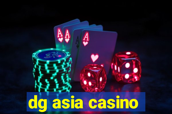 dg asia casino