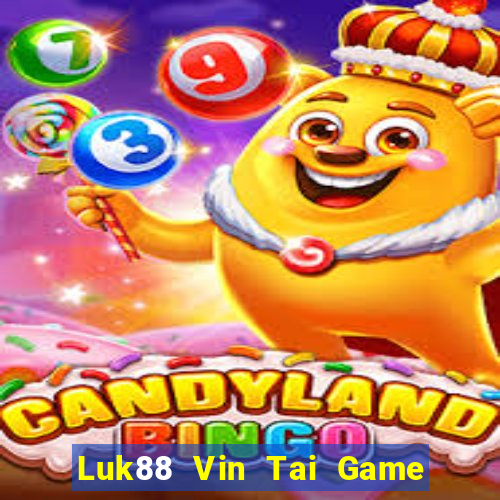 Luk88 Vin Tai Game Bài Đổi Thưởng Uy Tín