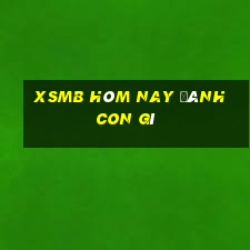 xsmb hôm nay đánh con gì