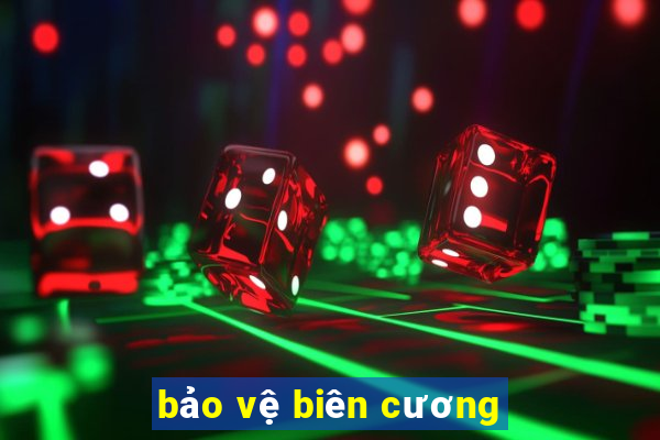 bảo vệ biên cương