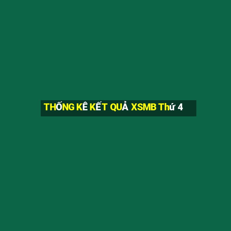 THỐNG KÊ KẾT QUẢ XSMB Thứ 4