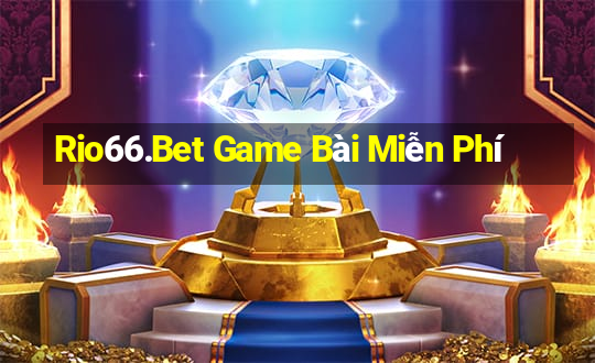 Rio66.Bet Game Bài Miễn Phí