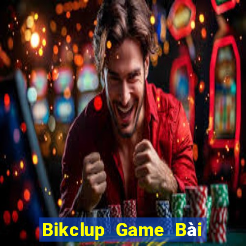 Bikclup Game Bài Đổi Thưởng