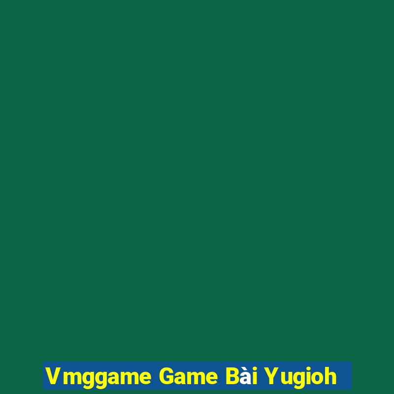 Vmggame Game Bài Yugioh