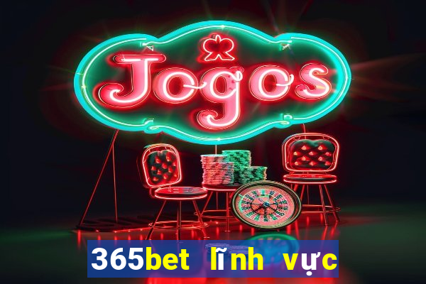 365bet lĩnh vực giải trí