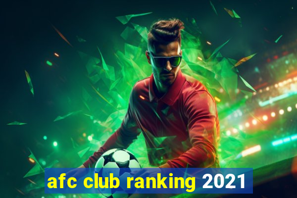 afc club ranking 2021