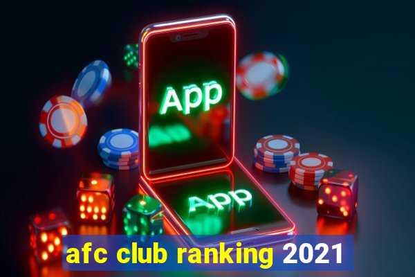 afc club ranking 2021