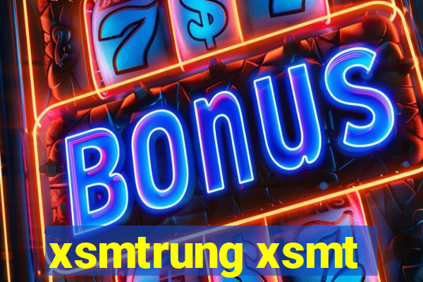 xsmtrung xsmt