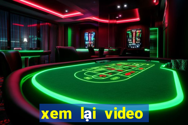 xem lại video bóng đá