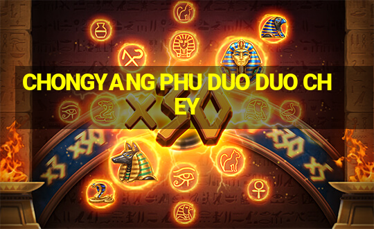 CHONGYANG PHU DUO DUO CHEY