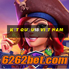 kết quả u18 việt nam