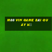 M88 Vin Game Bài Quay Hũ