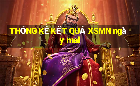 THỐNG KÊ KẾT QUẢ XSMN ngày mai