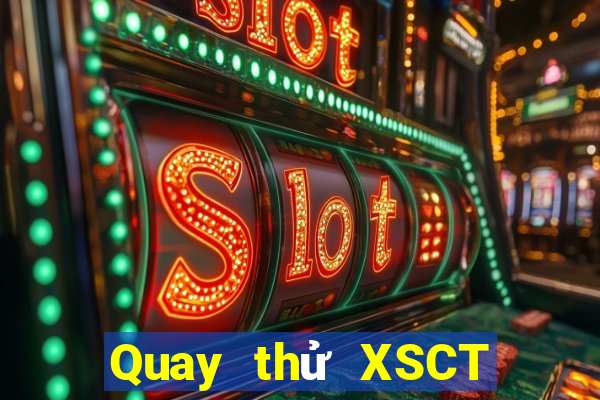 Quay thử XSCT ngày thứ sáu