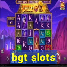 bgt slots