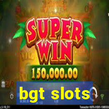 bgt slots