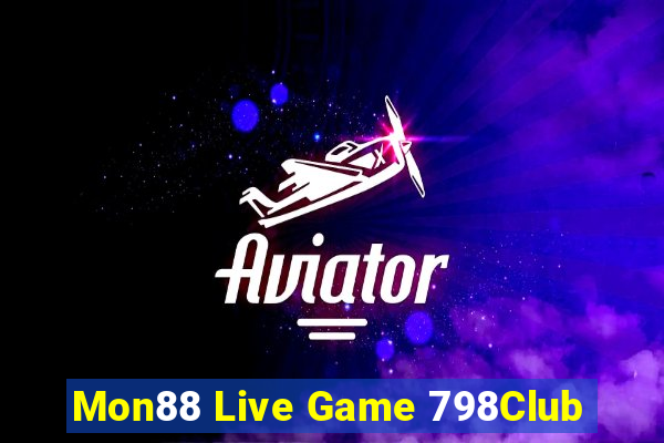 Mon88 Live Game 798Club