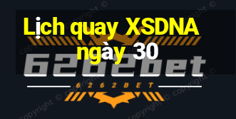 Lịch quay XSDNA ngày 30