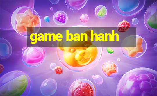 game ban hanh