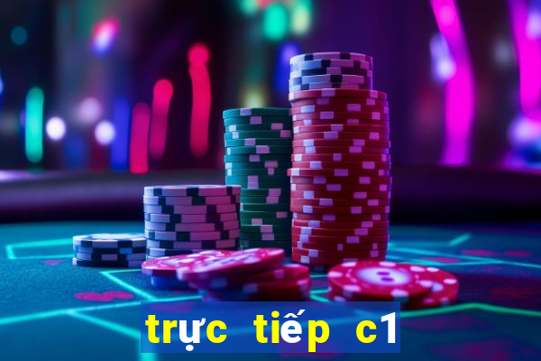 trực tiếp c1 hôm nay