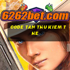 code tan thu kiem the