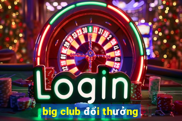 big club đổi thưởng