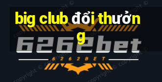 big club đổi thưởng