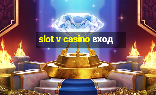 slot v casino вход