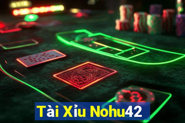 Tài Xỉu Nohu42