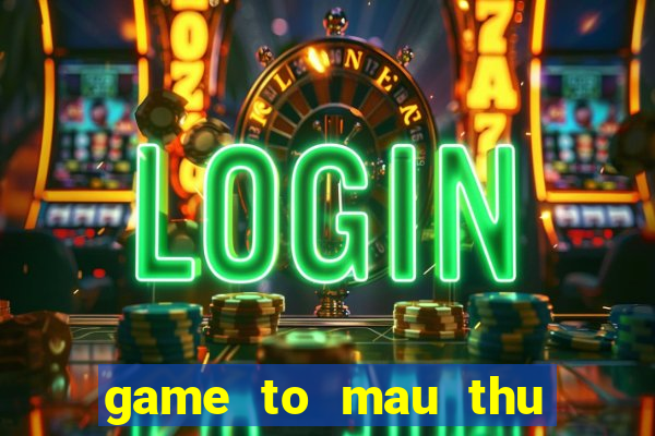 game to mau thu linh the bai