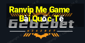 Ranvip Me Game Bài Quốc Tế