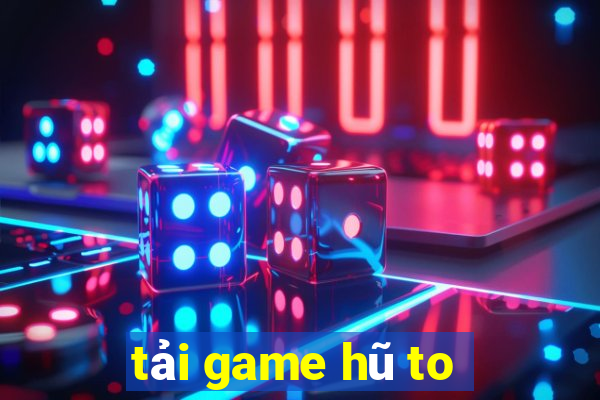 tải game hũ to