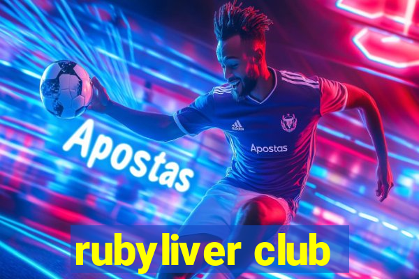 rubyliver club