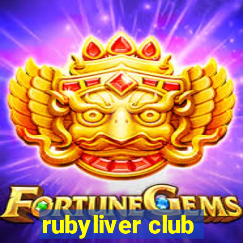 rubyliver club