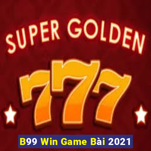 B99 Win Game Bài 2021