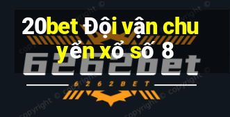 20bet Đội vận chuyển xổ số 8