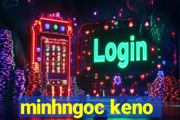 minhngoc keno